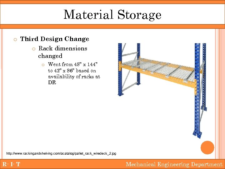 Material Storage o Third Design Change o Rack dimensions changed o Went from 48”