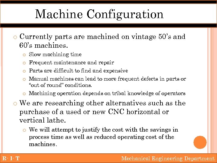 Machine Configuration o Currently parts are machined on vintage 50’s and 60’s machines. Slow