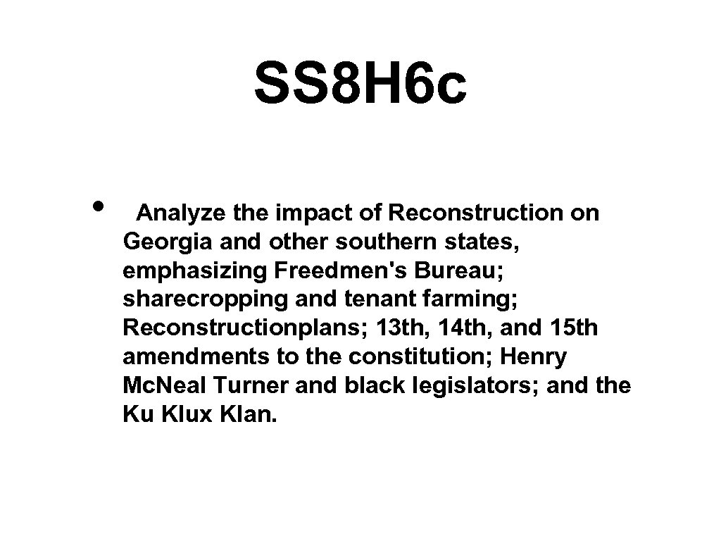 SS 8 H 6 c • Analyze the impact of Reconstruction on Georgia and