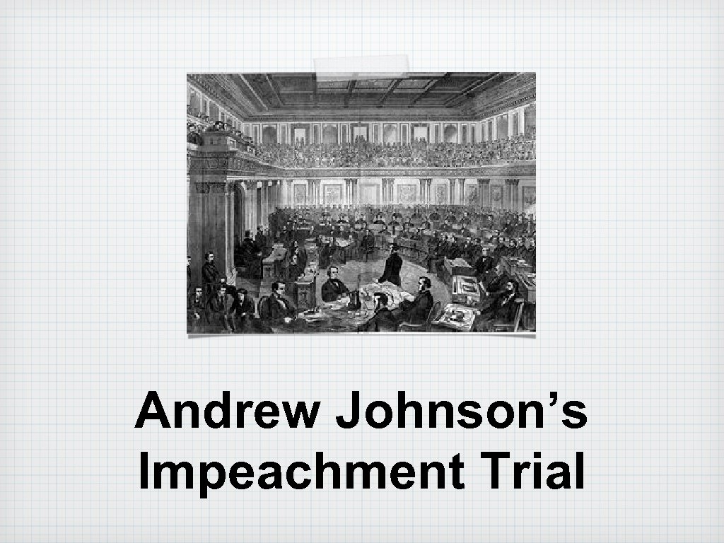 Andrew Johnson’s Impeachment Trial 