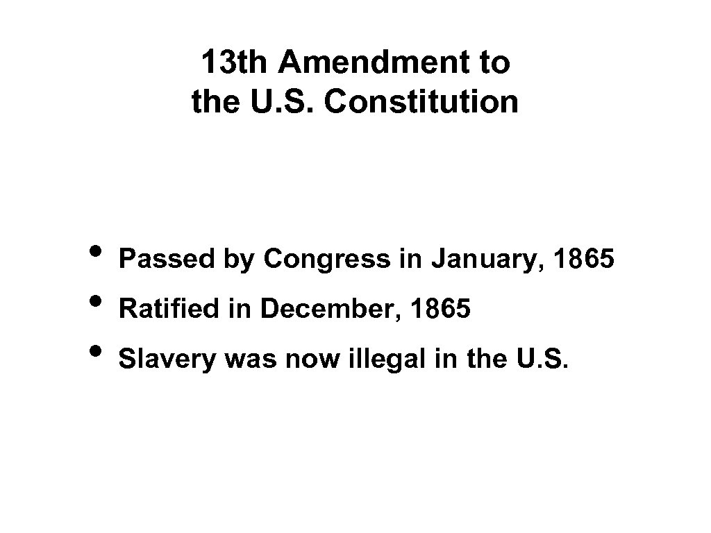 13 th Amendment to the U. S. Constitution • • • Passed by Congress