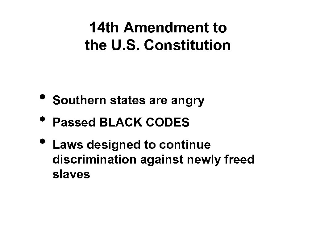 14 th Amendment to the U. S. Constitution • • • Southern states are