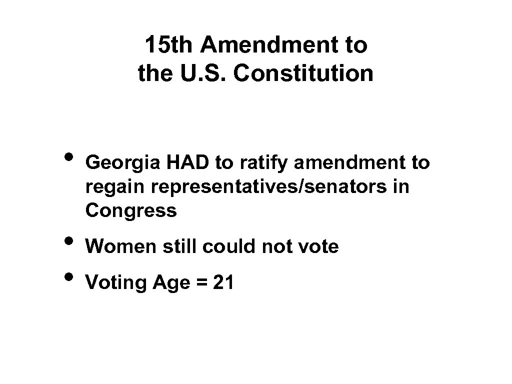 15 th Amendment to the U. S. Constitution • • • Georgia HAD to
