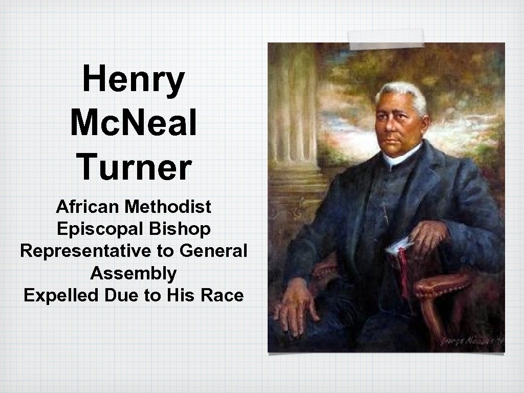 Henry Mc. Neal Turner African Methodist Episcopal Bishop Representative to General Assembly Expelled Due