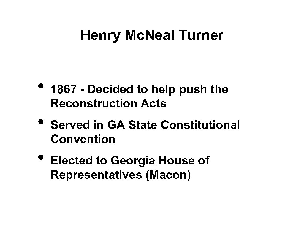 Henry Mc. Neal Turner • • • 1867 - Decided to help push the