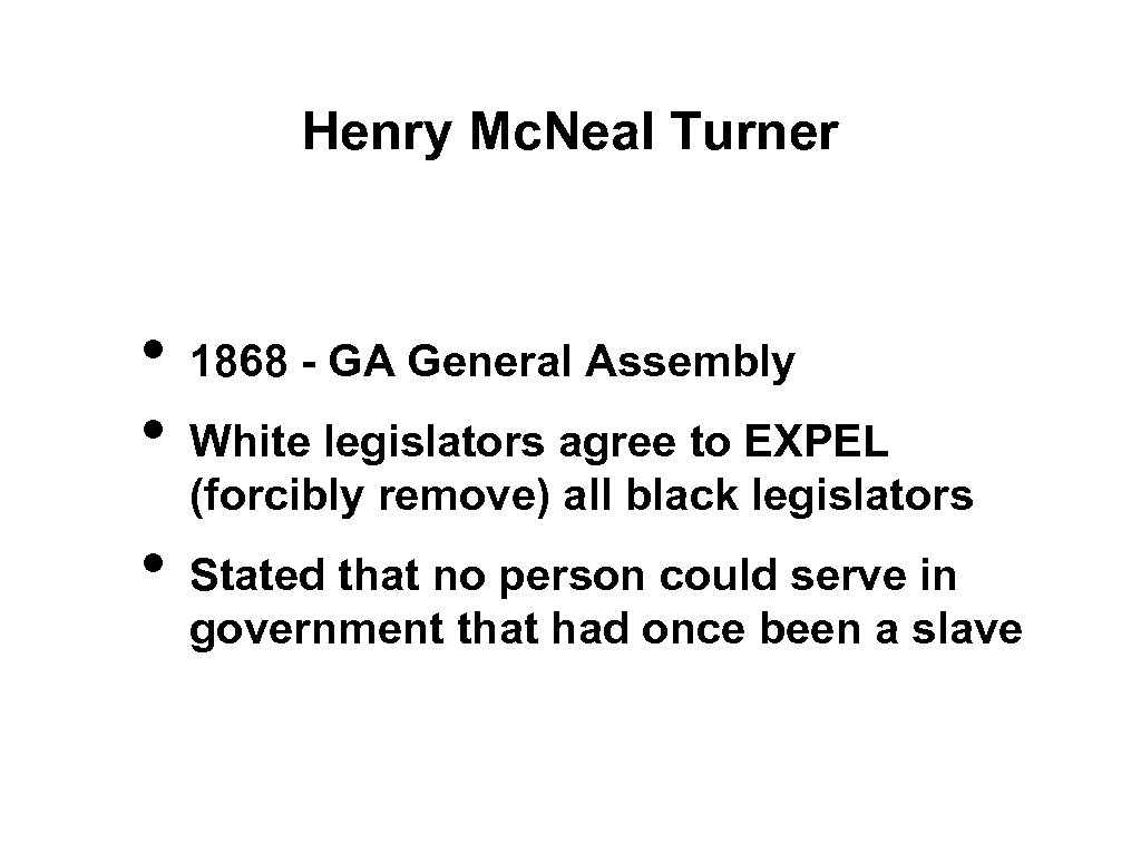 Henry Mc. Neal Turner • • • 1868 - GA General Assembly White legislators