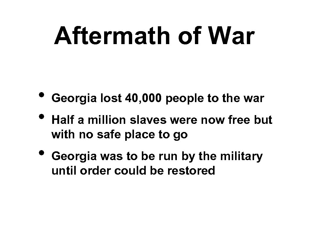 Aftermath of War • • • Georgia lost 40, 000 people to the war