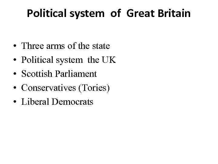 Political system of Great Britain • • • Three arms of the state Political