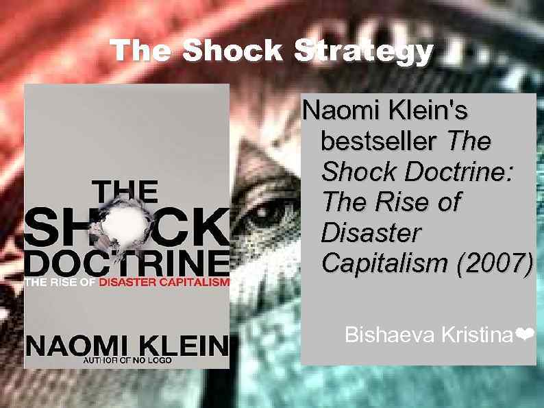 The Shock Strategy Naomi Klein's bestseller The Shock Doctrine: The Rise of Disaster Capitalism