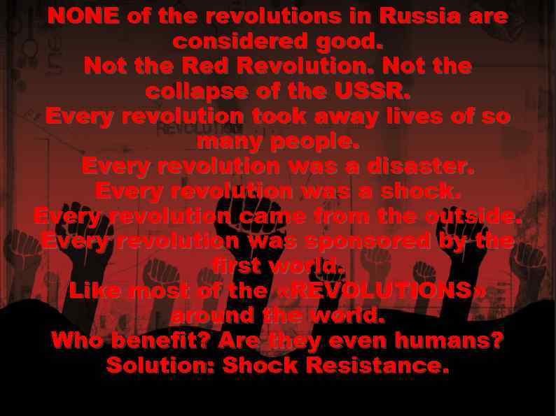 NONE of the revolutions in Russia are considered good. Not the Red Revolution. Not