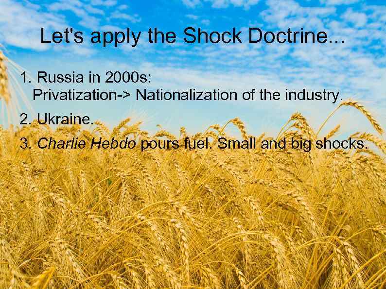 Let's apply the Shock Doctrine. . . 1. Russia in 2000 s: Privatization-> Nationalization