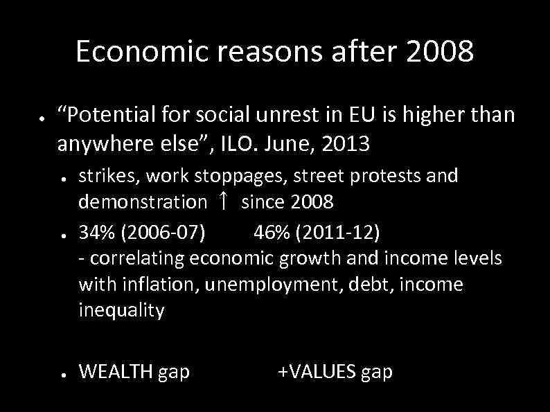 Economic reasons after 2008 ● “Potential for social unrest in EU is higher than