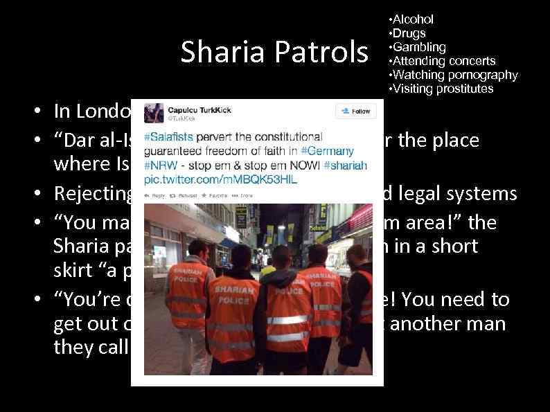 Sharia Patrols • Alcohol • Drugs • Gambling • Attending concerts • Watching pornography