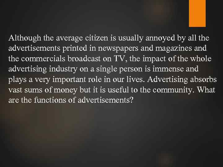 Although the average citizen is usually annoyed by all the advertisements printed in newspapers