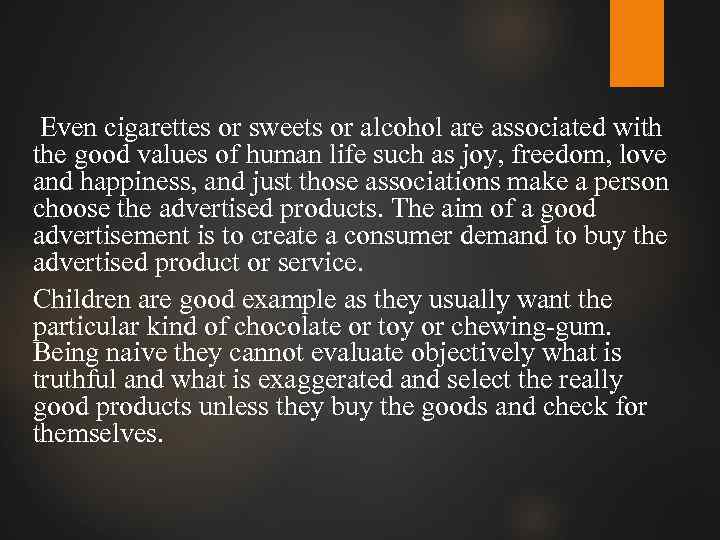  Even cigarettes or sweets or alcohol are associated with the good values of