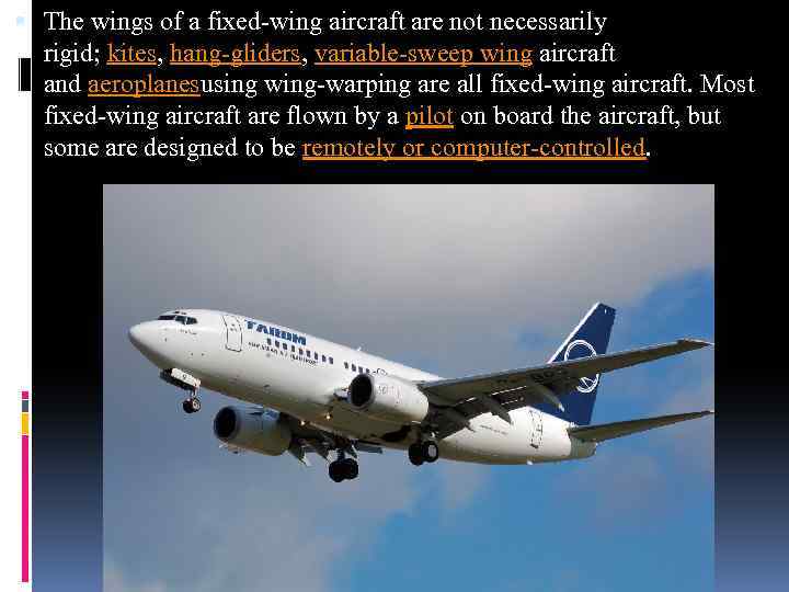  The wings of a fixed-wing aircraft are not necessarily rigid; kites, hang-gliders, variable-sweep
