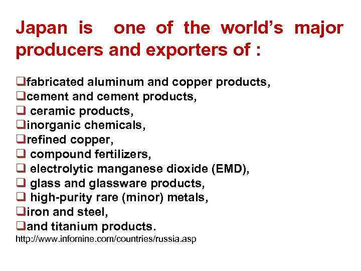 Japan is one of the world’s major producers and exporters of : qfabricated aluminum