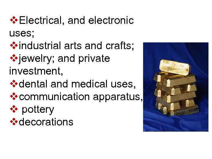 v. Electrical, and electronic uses; vindustrial arts and crafts; vjewelry; and private investment, vdental