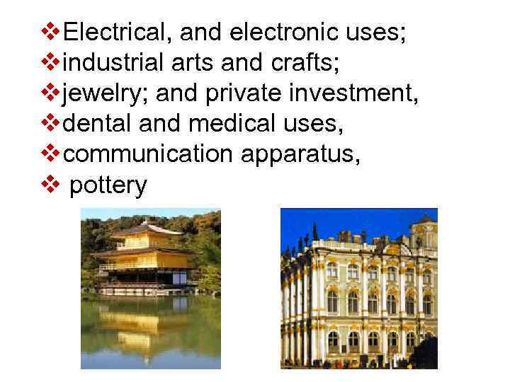 v. Electrical, and electronic uses; vindustrial arts and crafts; vjewelry; and private investment, vdental