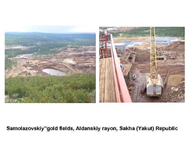 Samolazovskiy”gold fields, Aldanskiy rayon, Sakha (Yakut) Republic 