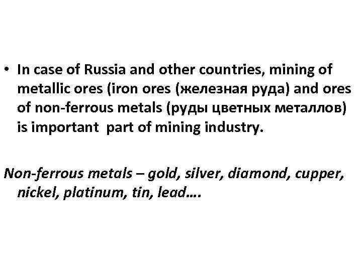  • In case of Russia and other countries, mining of metallic ores (iron
