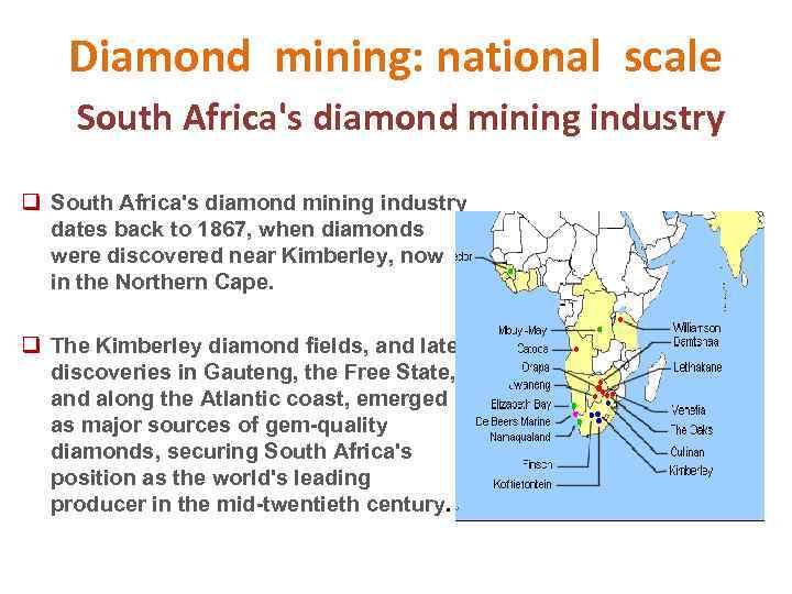 Diamond mining: national scale South Africa's diamond mining industry q South Africa's diamond mining