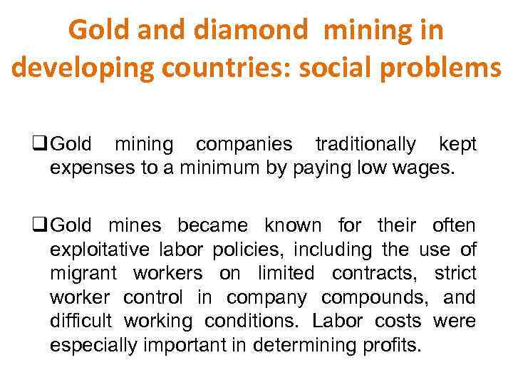 Gold and diamond mining in developing countries: social problems q Gold mining companies traditionally