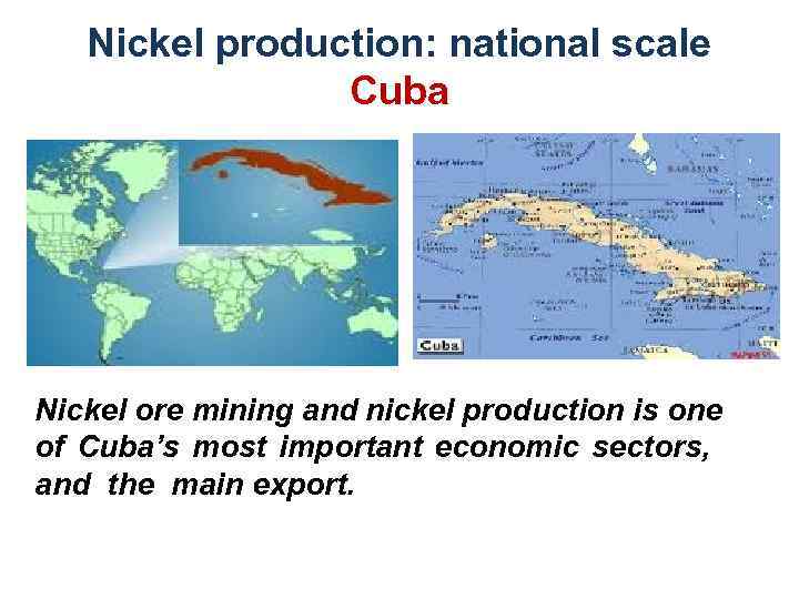 Nickel production: national scale Cuba Nickel ore mining and nickel production is one of