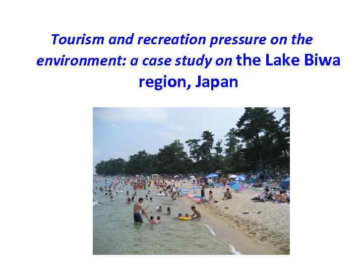 Tourism and recreation pressure on the environment: a case study on the Lake Biwa