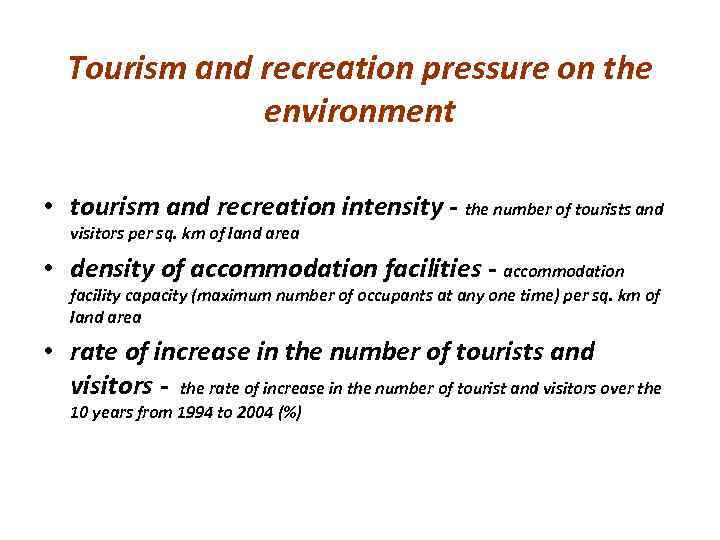 Tourism and recreation pressure on the environment • tourism and recreation intensity - the