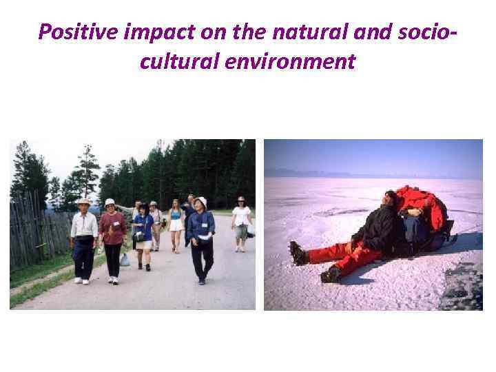 Positive impact on the natural and sociocultural environment 