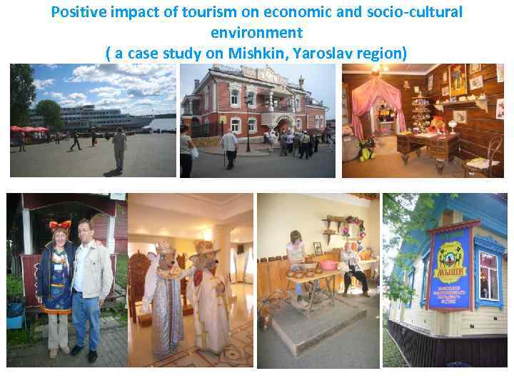 Positive impact of tourism on economic and socio-cultural environment ( a case study on