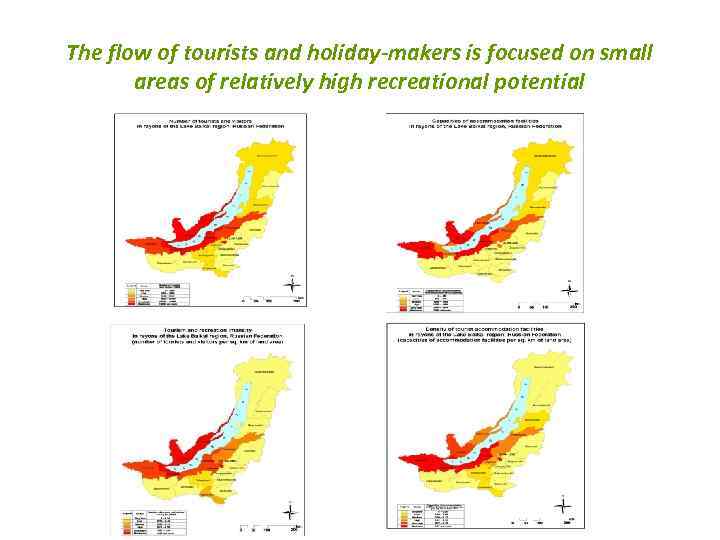 The flow of tourists and holiday-makers is focused on small areas of relatively high