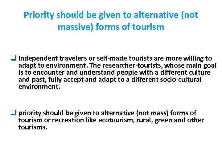 Priority should be given to alternative (not massive) forms of tourism q Independent travelers