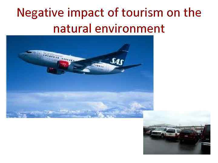 Negative impact of tourism on the natural environment 