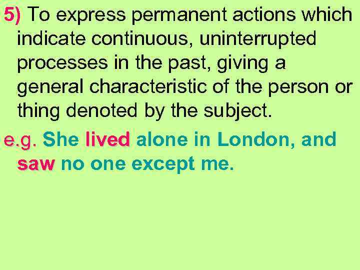 5) To express permanent actions which indicate continuous, uninterrupted processes in the past, giving