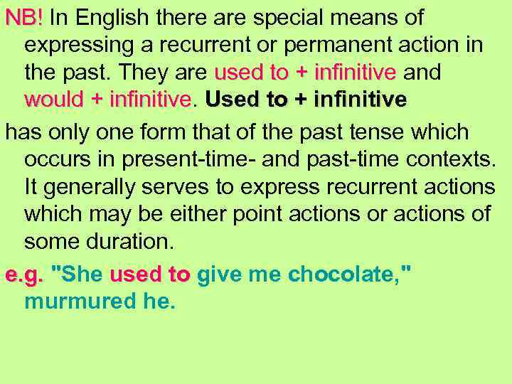 NB! In English there are special means of NB! expressing a recurrent or permanent