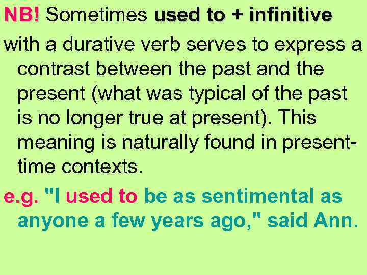 NB! Sometimes used to + infinitive NB! with a durative verb serves to express