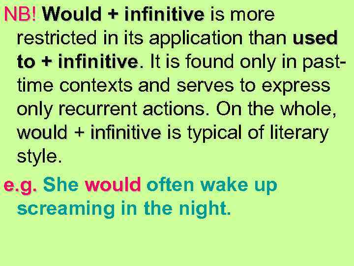 NB! Would + infinitive is more NB! Would + infinitive restricted in its application