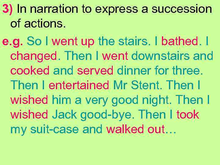 3) In narration to express a succession of actions. e. g. So I went