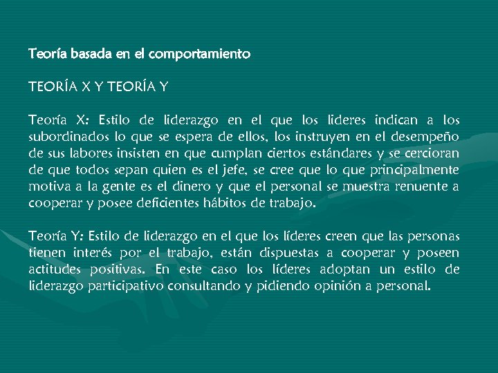 Teoría basada en el comportamiento TEORÍA X Y TEORÍA Y Teoría X: Estilo de