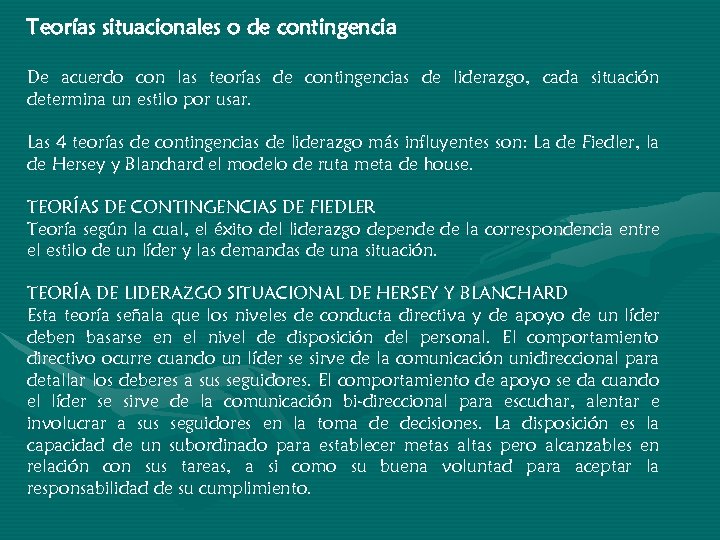 Teorías situacionales o de contingencia De acuerdo con las teorías de contingencias de liderazgo,