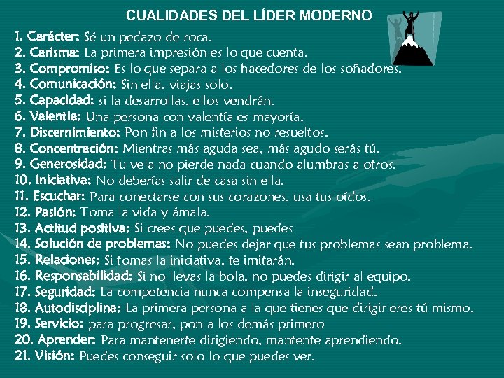 CUALIDADES DEL LÍDER MODERNO 1. Carácter: Sé un pedazo de roca. 2. Carisma: La