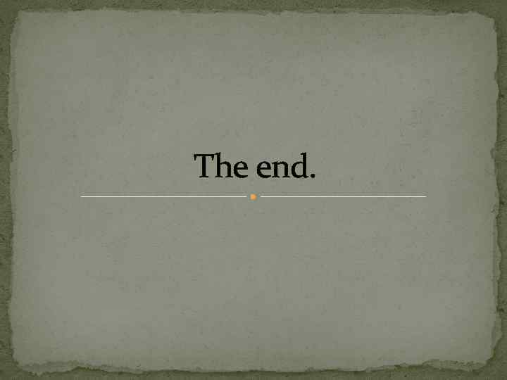 The end. 