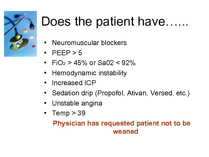Does the patient have…. . . • • Neuromuscular blockers PEEP > 5 Fi.