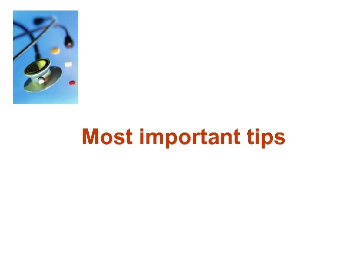 Most important tips 