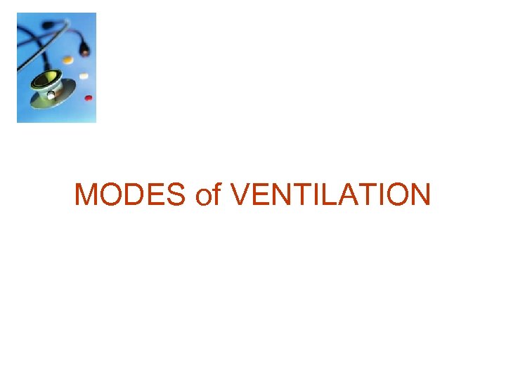 MODES of VENTILATION 