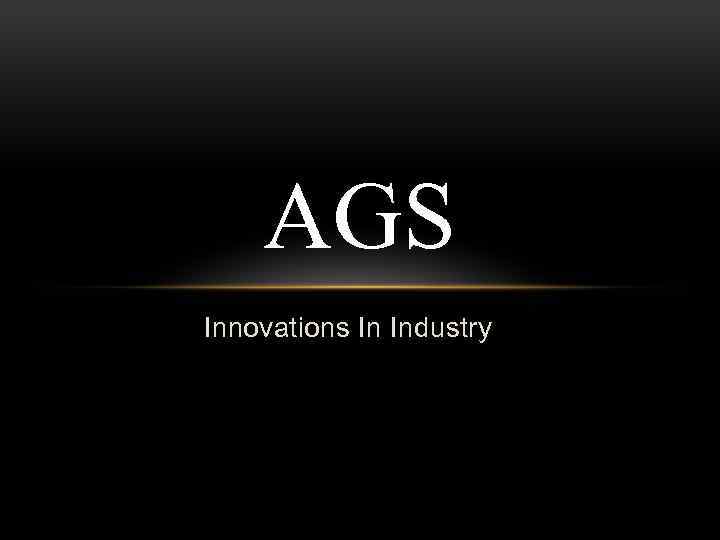 AGS Innovations In Industry 