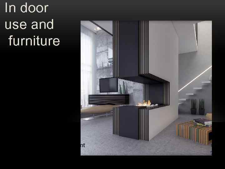 In door use and furniture 