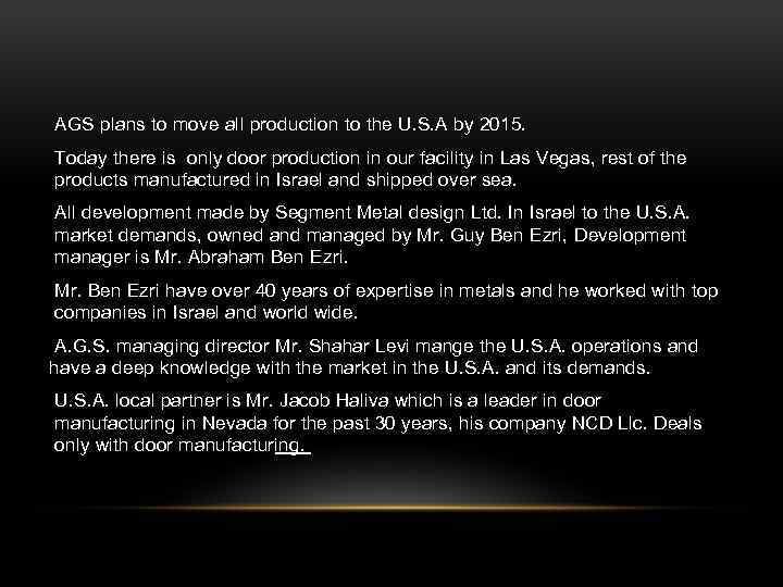 AGS plans to move all production to the U. S. A by 2015. Today